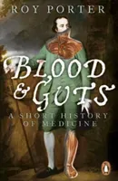 Blood and Guts - A Short History of Medicine (Porter Roy)(Paperback / softback)
