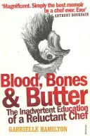 Blood, Bones and Butter - The inadvertent education of a reluctant chef (Hamilton Gabrielle)(Paperback / softback)