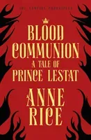 Blood Communion - A Tale of Prince Lestat (The Vampire Chronicles 13) (Rice Anne)(Paperback / softback)