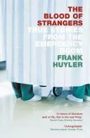 Blood of Strangers - True Stories from the Emergency Room (Huyler Frank)(Paperback / softback)