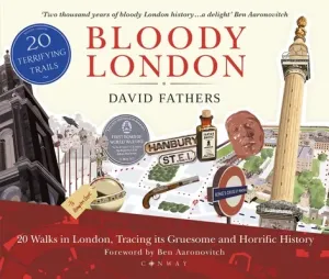 Bloody London: 20 Walks in London, Taking in Its Gruesome and Horrific History (Fathers David)(Paperback)
