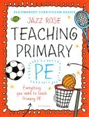 Bloomsbury Curriculum Basics: Teaching Primary PE - Everything you need to teach Primary PE (Rose Jazz)(Paperback / softback)