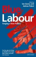 Blue Labour: Forging a New Politics (Williams Rowan)(Paperback)