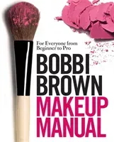 Bobbi Brown Makeup Manual - For Everyone from Beginner to Pro (Brown Bobbi)(Pevná vazba)