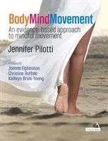 Body Mind Movement - An evidence-based approach to mindful movement (Pilotti Jennifer)(Paperback / softback)