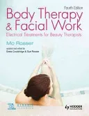 Body Therapy and Facial Work: Electrical Treatments for Beauty Therapists, 4th Edition (Rosser Mo)(Paperback / softback)