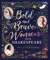 Bold and Brave Women from Shakespeare (The Shakespeare Birthplace Trust)(Pevná vazba)