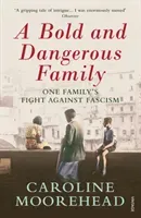 Bold and Dangerous Family - One Family's Fight Against Italian Fascism (Moorehead Caroline)(Paperback / softback)