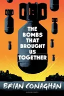 Bombs That Brought Us Together - WINNER OF THE COSTA CHILDREN'S BOOK AWARD 2016 (Conaghan Brian)(Paperback / softback)