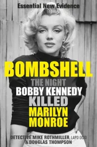 Bombshell: The Night Bobby Kennedy Killed Marilyn Monroe (Rothmiller Mike)(Paperback)