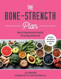 Bone-Strength Plan: How to Increase Bone Health to Live a Long, Active Life (Travers Jo)(Paperback)
