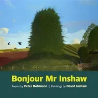 Bonjour Mr Inshaw - Poems by Peter Robinson, Paintings by David Inshaw (Robinson Peter)(Paperback / softback)