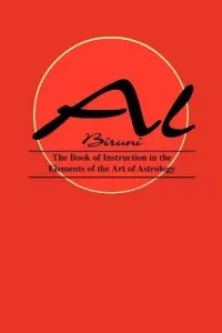 Book of Instructions in the Elements of the Art of Astrology (Biruni Al)(Paperback)