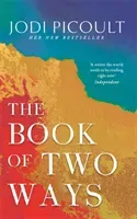 Book of Two Ways: The stunning bestseller about life, death and missed opportunities (Picoult Jodi)(Pevná vazba)
