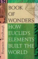 Book of Wonders - The Many Lives of Euclid's Elements (Wardhaugh Benjamin)(Pevná vazba)