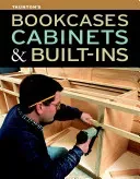 Bookcases, Cabinets & Built-Ins (Fine Homebuilding and Fine Woodworking)(Paperback)