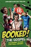 Booked!: The Gospel According to Our Football Heroes (Smith John)(Pevná vazba)