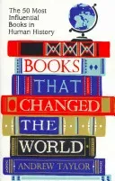 Books That Changed the World: The 50 Most Influential Books in Human History (Taylor Andrew)(Paperback)