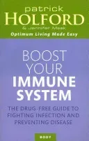 Boost Your Immune System: The Drug-Free Guide to Fighting Infection and Preventing Disease (Holford Patrick)(Paperback)