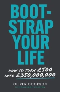 Bootstrap Your Life: How to Turn 500 Into 350 Million (Cookson Oliver)(Paperback)