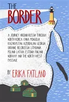Border - A Journey Around Russia - SHORTLISTED FOR THE STANFORD DOLMAN TRAVEL BOOK OF THE YEAR 2020 (Fatland Erika)(Pevná vazba)