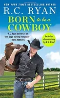Born to Be a Cowboy: Includes a Bonus Novella (Ryan R. C.)(Mass Market Paperbound)