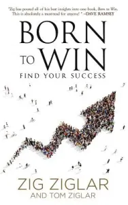 Born to Win: Find Your Success (Ziglar Zig)(Paperback)