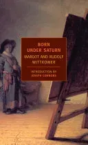 Born Under Saturn: The Character and Conduct of Artists: A Documented History from Antiquity to the French Revolution (Wittkower Rudolf)(Paperback)