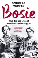 Bosie - The Tragic Life of Lord Alfred Douglas (Murray Douglas)(Paperback / softback)
