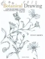 Botanical Drawing: A Step-By-Step Guide to Drawing Flowers, Vegetables, Fruit and Other Plant Life (Brown Penny)(Paperback)