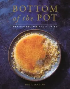 Bottom of the Pot: Persian Recipes and Stories (Deravian Naz)(Pevná vazba)