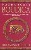 Boudica: Dreaming The Bull - (Boudica 2): A spellbinding and atmospheric historical epic you won't be able to put down (Scott Manda)(Paperback / softback)
