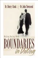 Boundaries in Dating: How Healthy Choices Grow Healthy Relationships (Cloud Henry)(Paperback)