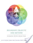 Boundary Objects and Beyond: Working with Leigh Star (Bowker Geoffrey C.)(Paperback)