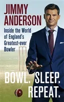 Bowl. Sleep. Repeat. - Inside the World of England's Greatest-Ever Bowler (Anderson Jimmy)(Paperback / softback)
