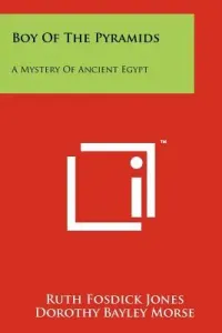 Boy of the Pyramids: A Mystery of Ancient Egypt (Jones Ruth Fosdick)(Paperback)