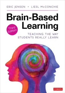Brain-Based Learning: Teaching the Way Students Really Learn (Jensen Eric P.)(Paperback)