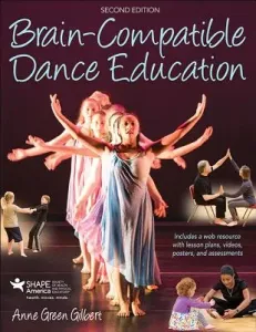 Brain-Compatible Dance Education (Gilbert Anne Green)(Paperback / softback)