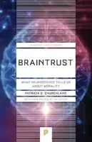 Braintrust: What Neuroscience Tells Us about Morality (Churchland Patricia S.)(Paperback)