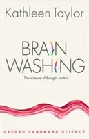 Brainwashing: The Science of Thought Control (Taylor Kathleen)(Paperback)