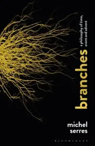 Branches: A Philosophy of Time, Event and Advent (Serres Michel)(Paperback)