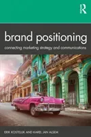 Brand Positioning: Connecting Marketing Strategy and Communications (Kostelijk Erik)(Paperback)
