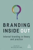 Branding Inside Out: Internal Branding in Theory and Practice (Ind Nicholas)(Paperback)