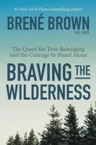 Braving the Wilderness: The Quest for True Belonging and the Courage to Stand Alone (Brown Bren)(Pevná vazba)