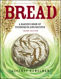 Bread: A Baker's Book of Techniques and Recipes (Hamelman Jeffrey)(Pevná vazba)