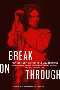 Break on Through: The Life and Death of Jim Morrison (Riordan James)(Paperback)