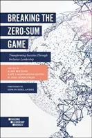 Breaking the Zero-Sum Game: Transforming Societies Through Inclusive Leadership (Boitano Aldo)(Paperback)