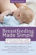 Breastfeeding Made Simple: Seven Natural Laws for Nursing Mothers (Mohrbacher Nancy)(Paperback)