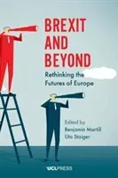 Brexit and Beyond: Rethinking the Futures of Europe (Martill Benjamin)(Paperback)