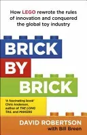 Brick by Brick - How LEGO Rewrote the Rules of Innovation and Conquered the Global Toy Industry (Breen Bill)(Paperback / softback)